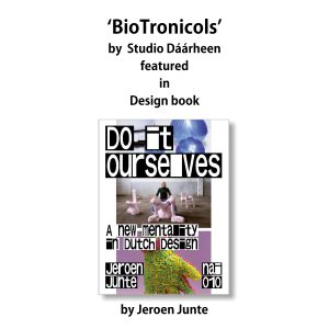 Studio Daarheen's BioTronicols in designbook 'Do it Ourselves' by Jeroen Junte